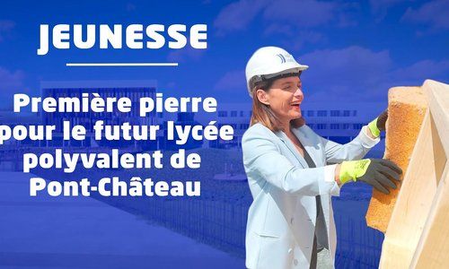 Christelle Morançais pose la première pierre du futur lycée polyvalent de Pont-Château (44)